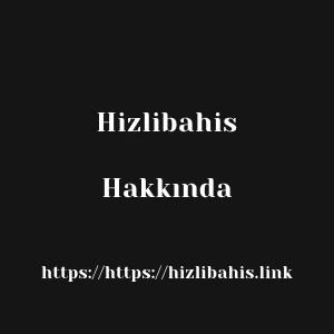Hizlibahis Hakkında